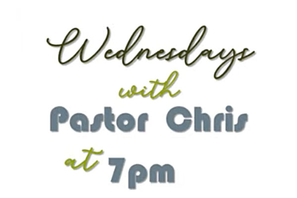 Wednesdays with Pastor Chris